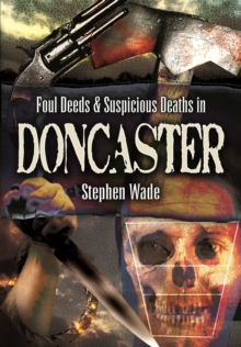 Foul Deeds & Suspicious Deaths in Doncaster