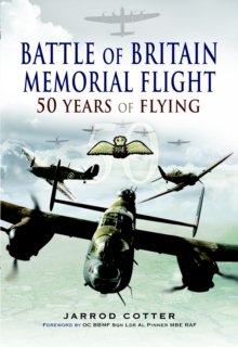 Battle of Britain Memorial Flight : 50 Years of Flying