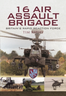 16 Air Assault Brigade : Britain'S Rapid Reaction Force