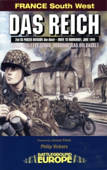 Das Reich : 2nd SS Panzer Division Das Reich - Drive to Normandy, June 1944