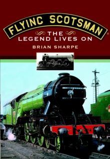 Flying Scotsman : The Legend Lives On