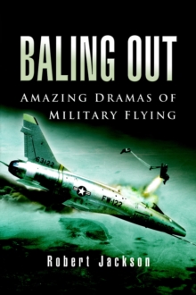 Baling Out : Amazing Dramas of Military Flying