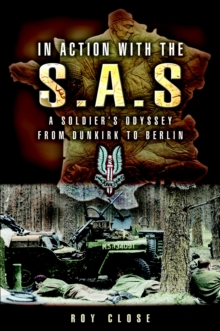 In Action with the S.A.S. : A Soldiers Odyssey from Dunkirk to Berlin