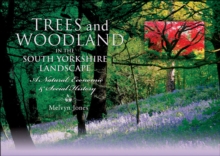 Trees and Woodland in the South Yorkshire Landscape : A Natural, Economic & Social History