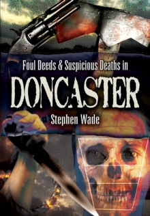 Foul Deeds & Suspicious Deaths in Doncaster