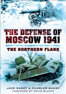 The Defense of Moscow 1941 : The Northern Flank