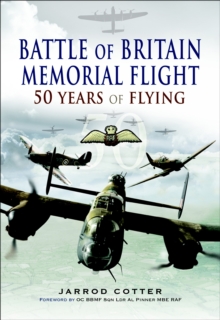 Battle of Britain Memorial Flight : 50 Years of Flying