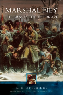 Marshal Ney : The Bravest of the Brave