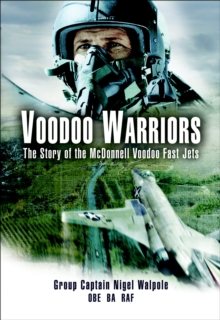 Voodoo Warriors : The Story of the McDonnell Voodoo Fast-Jets