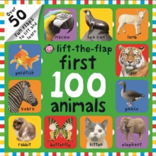 First 100 Animals : First 100 Lift the Flap, Hardback Book First 100 Animals : First 100 Lift the Flap, Hardback Book