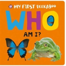 Who Am I? : My First Peekaboo, Board book Book Who Am I? : My First Peekaboo, Board book Book