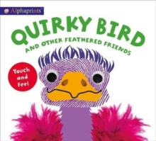 Alphaprints Touch & Feel Quirky Bird, Board book Book Alphaprints Touch & Feel Quirky Bird, Board book Book