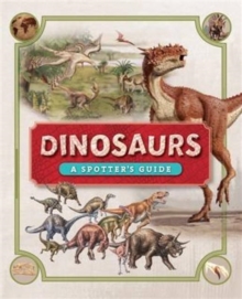 Dinosaurs: A Spotter's Guide, Hardback Book Dinosaurs: A Spotter's Guide, Hardback Book