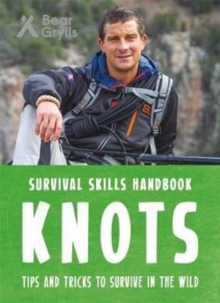 Bear Grylls Survival Skills Handbook: Knots, Paperback / softback Book Bear Grylls Survival Skills Handbook: Knots, Paperback / softback Book