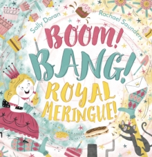 Boom! Bang! Royal Meringue!, Hardback Book Boom! Bang! Royal Meringue!, Hardback Book