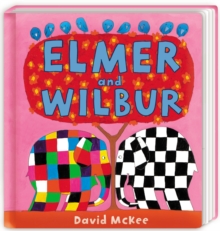 Elmer and Wilbur : Board Book