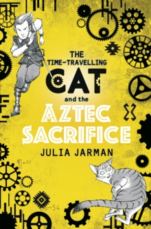 The Time-Travelling Cat and the Aztec Sacrifice, Paperback / softback Book The Time-Travelling Cat and the Aztec Sacrifice, Paperback / softback Book