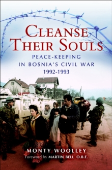 Cleanse Their Souls : Peace-Keeping in Bosnia's Civil War, 1992-1993