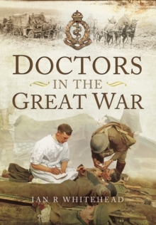 Doctors in the Great War, Paperback / softback Book Doctors in the Great War, Paperback / softback Book