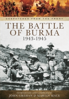 The Battle of Burma 1943-1945 : From Kohima and Imphal Through to Victory, Hardback Book The Battle of Burma 1943-1945 : From Kohima and Imphal Through to Victory, Hardback Book