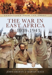 The War in East Africa 1939-1943 : From the Campaign Against Italy in British Somaliland to Operation Ironclad, the Invasion of Madagascar, Hardback Book The War in East Africa 1939-1943 : From the Campaign Against Italy in British Somaliland to Operation Ironclad, the Invasion of Madagascar, Hardback Book