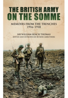 With the British Army on the Somme : Memoirs from the Trenches, Hardback Book With the British Army on the Somme : Memoirs from the Trenches, Hardback Book