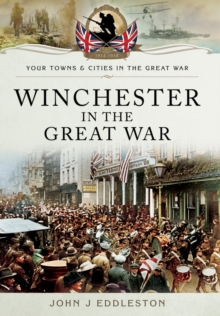 Winchester in the Great War, Paperback / softback Book Winchester in the Great War, Paperback / softback Book