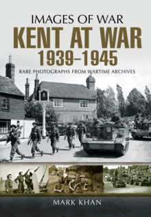 Kent at War 1939 to 1945, Paperback Book Kent at War 1939 to 1945, Paperback Book