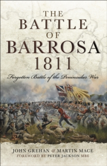 The Battle of Barrosa, 1811 : Forgotten Battle of the Peninsular War