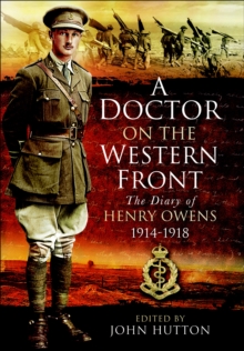 A Doctor on the Western Front : The Diary of Henry Owens, 1914-1918