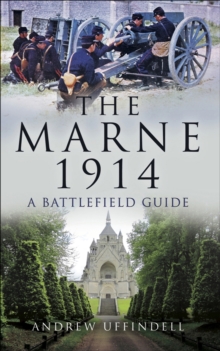 The Battle of Marne, 1914 : A Battlefield Guide