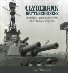 Clydebank Battlecruisers : Forgotten Photographs from John Brown's Shipyard