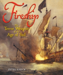 Fireship : The Terror Weapon of the Age of Sail