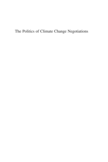 Politics of Climate Change Negotiations : Strategies and Variables in Prolonged International Negotiations