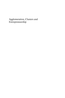 Agglomeration, Clusters and Entrepreneurship : Studies in Regional Economic Development