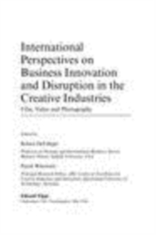 International Perspectives on Business Innovation and Disruption in the Creative Industries : Film, Video and Photography