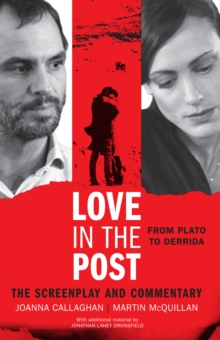 Love in the Post: From Plato to Derrida : The Screenplay and Commentary, Hardback Book Love in the Post: From Plato to Derrida : The Screenplay and Commentary, Hardback Book