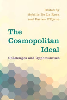 The Cosmopolitan Ideal : Challenges and Opportunities, Paperback / softback Book The Cosmopolitan Ideal : Challenges and Opportunities, Paperback / softback Book