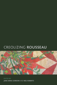 Creolizing Rousseau, Paperback / softback Book Creolizing Rousseau, Paperback / softback Book