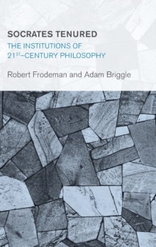 Socrates Tenured : The Institutions of 21st-Century Philosophy, Hardback Book Socrates Tenured : The Institutions of 21st-Century Philosophy, Hardback Book