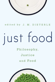 Just Food : Philosophy, Justice and Food