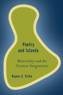 Poetry and Islands : Materiality and the Creative Imagination, Hardback Book Poetry and Islands : Materiality and the Creative Imagination, Hardback Book