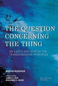 The Question Concerning the Thing : On Kant's Doctrine of the Transcendental Principles, Hardback Book The Question Concerning the Thing : On Kant's Doctrine of the Transcendental Principles, Hardback Book