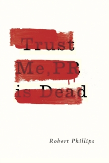 Trust Me, PR is Dead, Paperback Book Trust Me, PR is Dead, Paperback Book
