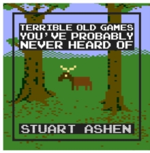 Terrible Old Games You've Probably Never Heard of, Hardback Book Terrible Old Games You've Probably Never Heard of, Hardback Book