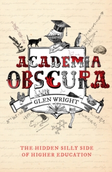 Academia Obscura : The Hidden Silly Side of Higher Education