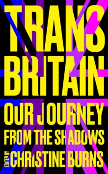 Trans Britain : Our Journey from the Shadows, Hardback Book Trans Britain : Our Journey from the Shadows, Hardback Book