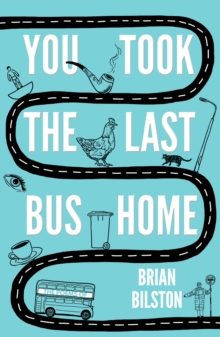 You Took the Last Bus Home : The Poems of Brian Bilston, Paperback / softback Book You Took the Last Bus Home : The Poems of Brian Bilston, Paperback / softback Book