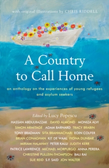 A Country to Call Home : An anthology on the experiences of young refugees and asylum seekers