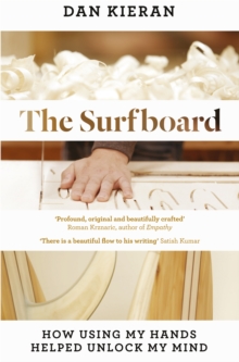 The Surfboard : How Using My Hands Helped Unlock My Mind